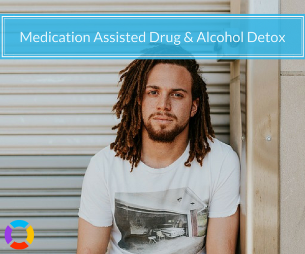 Using medication assisted detox to overcome drug or alcohol dependence.