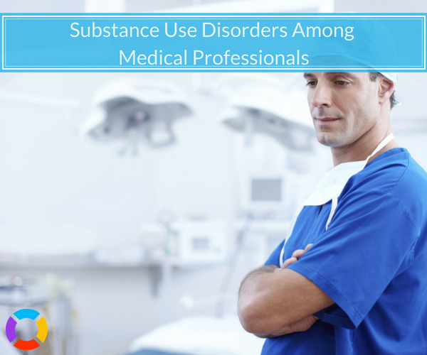 Medical professionals face a high rate of substance abuse due to stress and easy access to addictive drugs. 